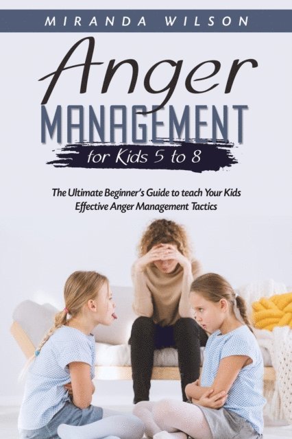 Miranda Wilson - Anger Management for Kids 5 to 8, E-bok