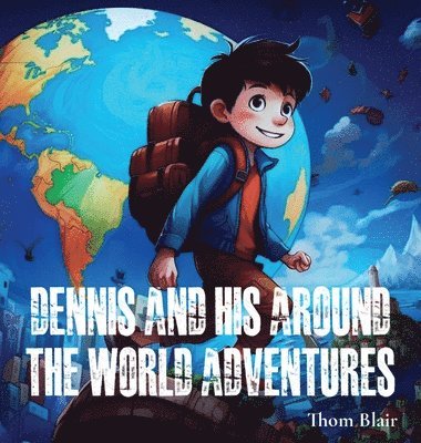 Thom Blair - Dennis and His Around the World Adventures, Inbunden. Tillgänglighet: Lägg i varukorg