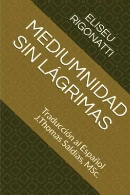 Eliseu Rigonatti - Mediumnidad sin Lágrimas, Häftad. Tillgänglighet: Lägg i varukorg