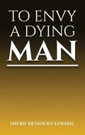 To Envy a Dying Man