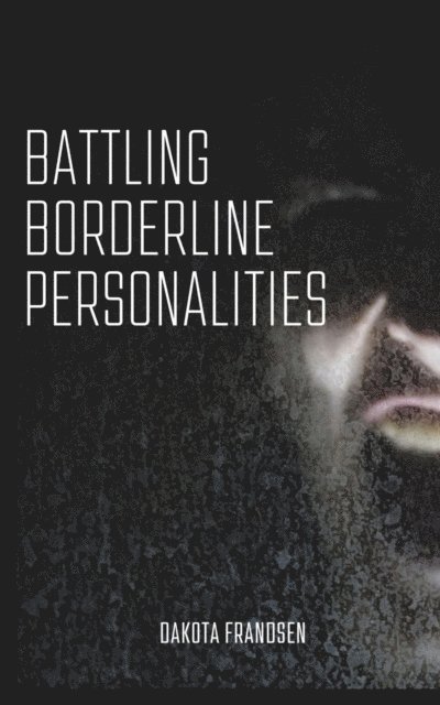 Dakota Frandsen - Battling Borderline Personalities, E-bok