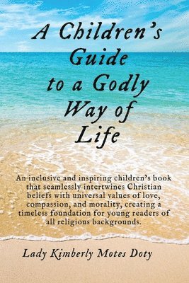 Lady Kimberly Motes Doty, Aurora Brand, Conor Finnegan - Children's Guide To A Godly Way of Life, Häftad