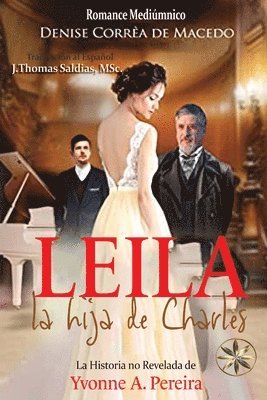 Denise Correa de Macedo, Arnold de Numiers - Leila, la hija de Charles. La verdadera historia de Yvonne A. Pereira, Häftad. Tillgänglighet: Lägg i varukorg