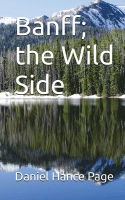 Daniel Hance Page - Banff; The Wild Side, Häftad