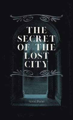Nikki Patel - Secret of the Lost City, Inbunden. Tillgänglighet: Lägg i varukorg