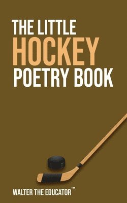 Walter the Educator - Little Hockey Poetry Book, Häftad. Tillgänglighet: Lägg i varukorg