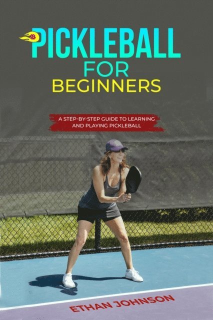 Ethan Johnson - PICKLEBALL FOR BEGINNERS, E-bok
