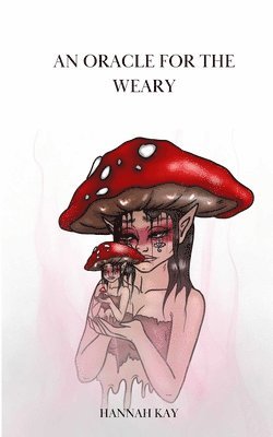 Hannah Kay - oracle for the weary, Häftad