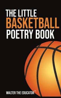Walter the Educator - Little Basketball Poetry Book, Häftad. Tillgänglighet: Lägg i varukorg