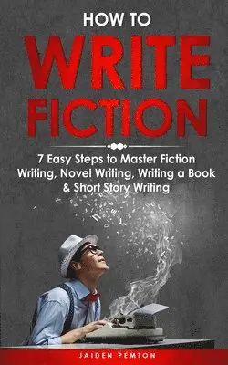 Jaiden Pemton - How to Write Fiction, Häftad. Tillgänglighet: Lägg i varukorg
