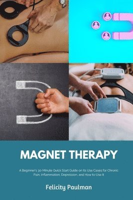 Felicity Paulman - Magnet Therapy, Häftad. Tillgänglighet: Lägg i varukorg