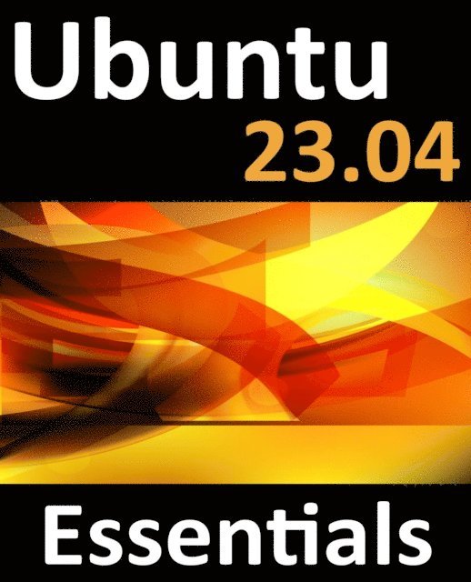 Neil Smyth - Ubuntu 23.04 Essentials, E-bok