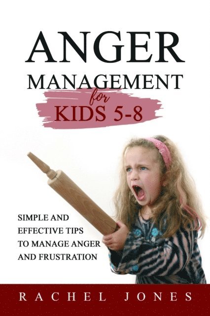 Rachel Jones - ANGER MANAGEMENT for Kids 5 - 8, E-bok