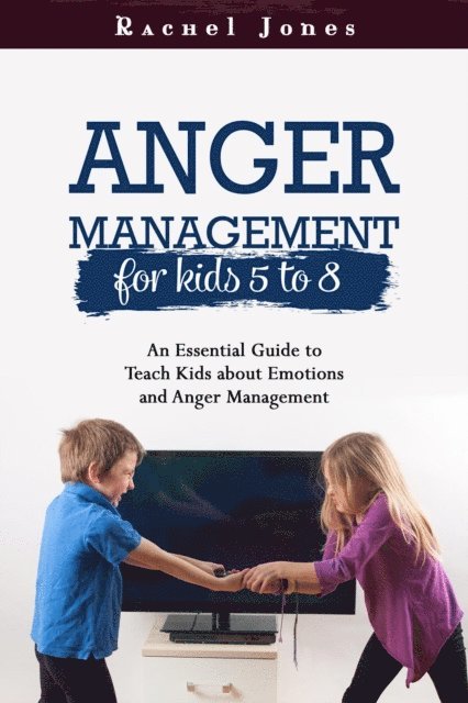 Rachel Jones - ANGER MANAGEMENT for Kids 5 - 8, E-bok