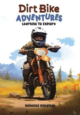 Vanessa Goodman - Dirt Bike Adventures - Learning To Explore, Häftad. Tillgänglighet: Lägg i varukorg