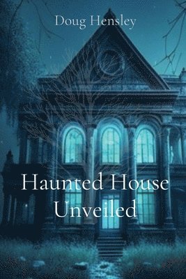 Doug Hensley, Jordan Hensley - Haunted House Unveiled, Häftad. Tillgänglighet: Lägg i varukorg