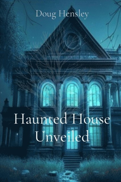 Jordan Hensley, Doug Hensley - Haunted House Unveiled, E-bok. Tillgänglighet: Lägg i varukorg