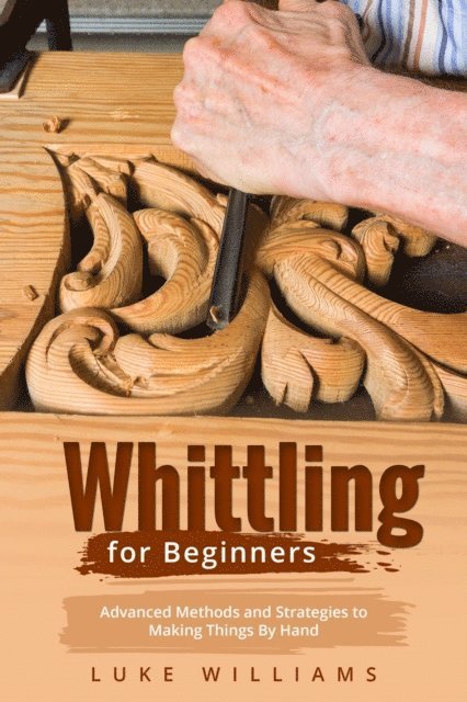 Luke Williams - WHITTLING  FOR  BEGINNERS, E-bok