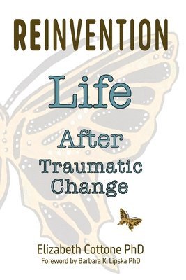 Elizabeth Cottone - Reinvention: Life After Traumatic Change, Häftad. Tillgänglighet: Lägg i varukorg
