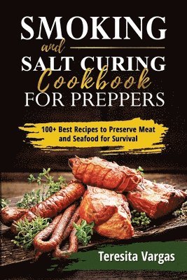 Teresita Vargas - Smoking and Salt Curing Cookbook FOR PREPPERS, Häftad. Tillgänglighet: Lägg i varukorg
