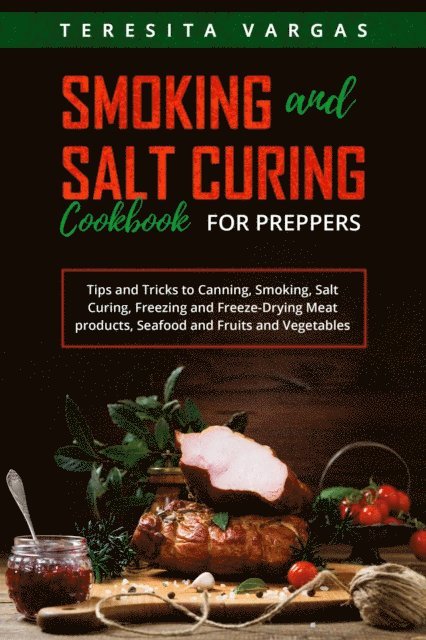 Teresita Vargas - Smoking and Salt Curing  Cookbook FOR PREPPERS, E-bok. Tillgänglighet: Lägg i varukorg