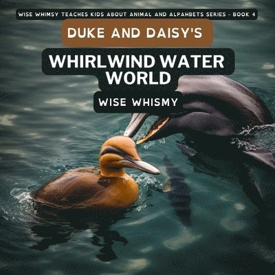 Wise Whimsy - Duke and Daisy's Whirlwind Water World, Häftad. Tillgänglighet: Lägg i varukorg