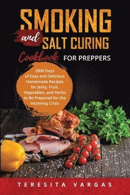 Teresita Vargas - Smoking and Salt Curing Cookbook FOR PREPPERS, Häftad. Tillgänglighet: Lägg i varukorg