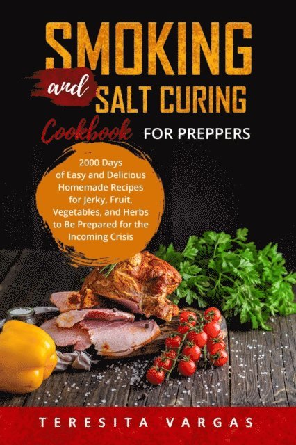 Teresita Vargas - Smoking and Salt Curing  Cookbook FOR PREPPERS, E-bok. Tillgänglighet: Lägg i varukorg