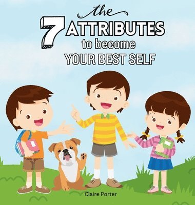 Claire Porter - 7 Attributes to Become Your Best Self, Inbunden