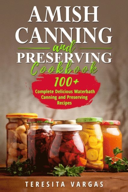 Teresita Vargas - Amish Canning and Preserving COOKBOOK, E-bok. Tillgänglighet: Lägg i varukorg