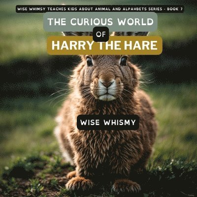 Wise Whismy - Curious World of Harry the Hare, Häftad. Tillgänglighet: Lägg i varukorg