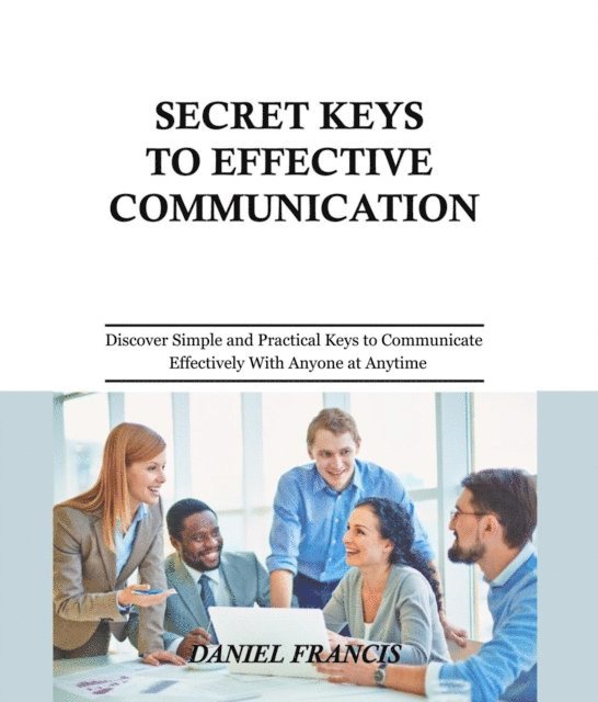 Daniel Francis - Secret Keys to Effective Communication, E-bok