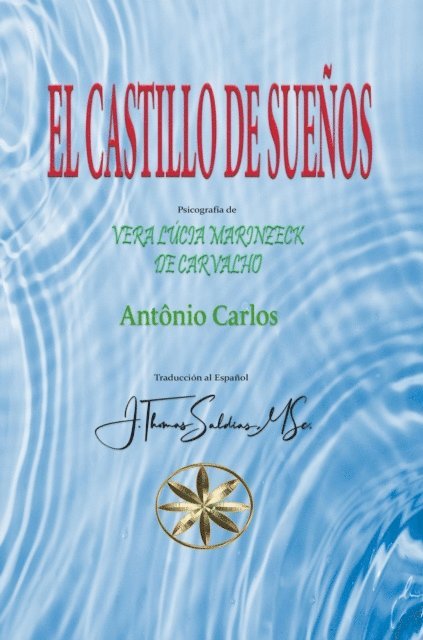 Por el Espiritu Antonio Carlos, Vera Lucia Marinzeck de Carvalho - El Castillo de Sueños, E-bok