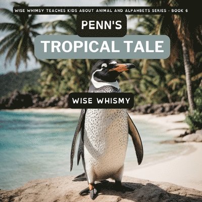 Wise Whismy - Penn's Tropical Tale, Häftad. Tillgänglighet: Lägg i varukorg