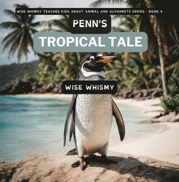 Wise Whismy - Penn's Tropical Tale, E-bok. Tillgänglighet: Lägg i varukorg