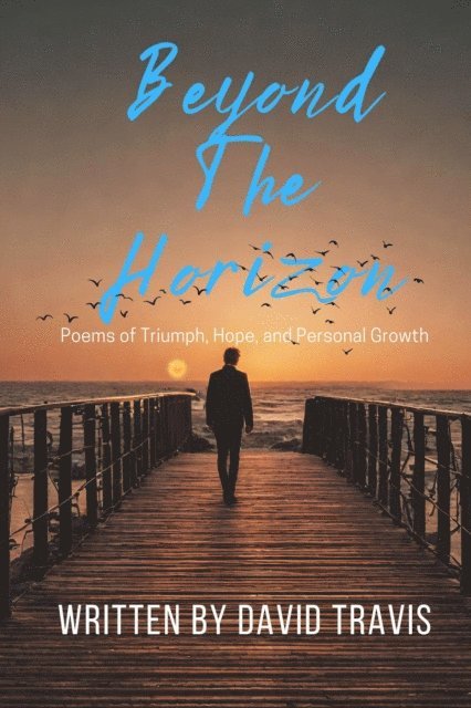 David Travis - Beyond the Horizons ( Poems of Triumph, Hope, and Personal Growth ), E-bok