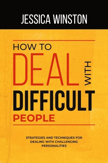 Jessica Winston - HOW TO DEAL WITH DIFFICULT PEOPLE, E-bok