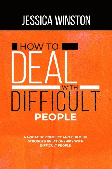Jessica Winston - HOW TO DEAL WITH DIFFICULT PEOPLE, E-bok
