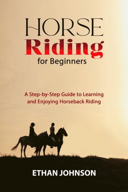 Ethan Johnson - HORSE RIDING FOR BEGINNERS, E-bok