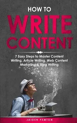 Jaiden Pemton - How to Write Content, Häftad. Tillgänglighet: Lägg i varukorg