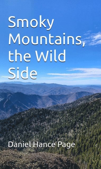 Daniel Hance Page - Smoky Mountains; the Wild Side, E-bok