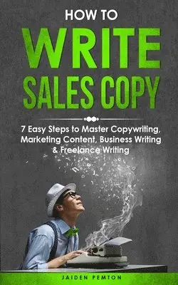 Jaiden Pemton - How to Write Sales Copy, Häftad. Tillgänglighet: Lägg i varukorg