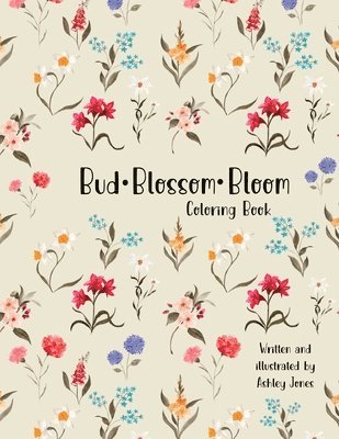 Ashley Jones - Bud Blossom Bloom Coloring Book, Häftad