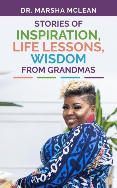 Marsha McLean - Stories of Inspiration, Life Lessons, and Wisdom from Grandmas, E-bok