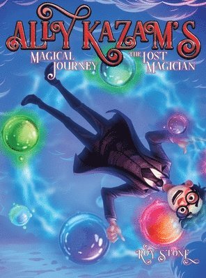 Roy Stone - Ally Kazam's Magical Journey - The Lost Magician, Inbunden. Tillgänglighet: Lägg i varukorg
