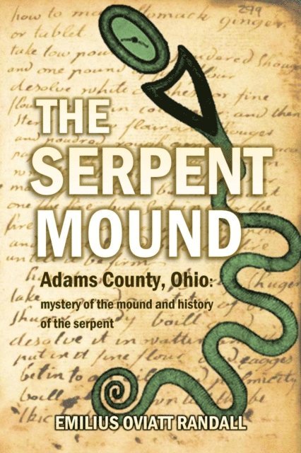 Emilius  Oviatt Randall - Serpent Mound, Adams County, Ohio: mystery of the mound and history of the serpent, E-bok. Tillgänglighet: Lägg i varukorg
