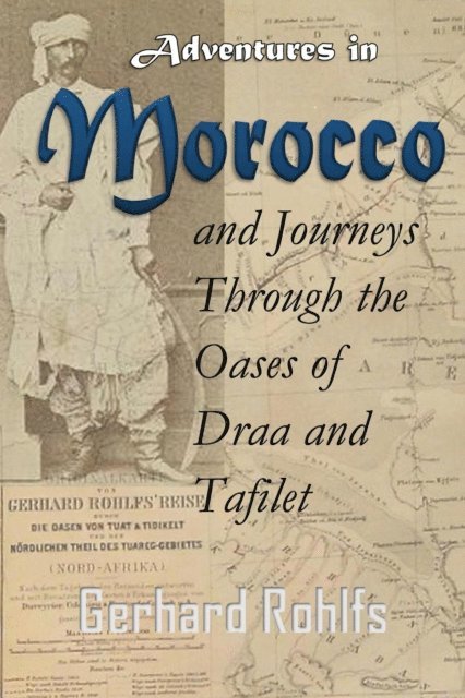 Friedrich  Gerhard Rohlfs - Adventures in Morocco and Journeys Through the Oases of Draa and Tafilet, E-bok