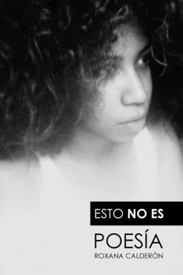 Roxana Calderón, Carisa Musialik - Esto no es poesía, Häftad. Tillgänglighet: Lägg i varukorg