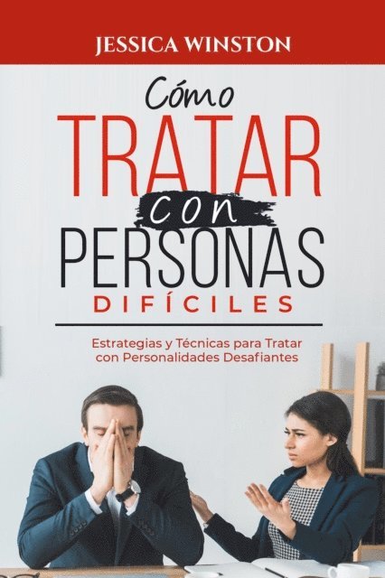 Jessica Winston - CÓMO TRATAR CON PERSONAS DIFÍCILES, E-bok
