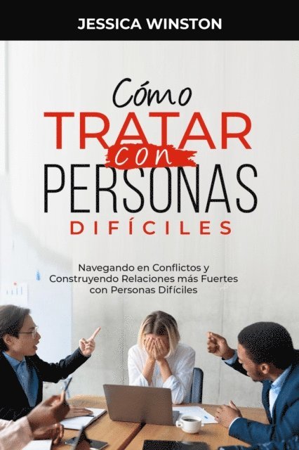 Jessica Winston - CÓMO TRATAR CON PERSONAS DIFÍCILES, E-bok